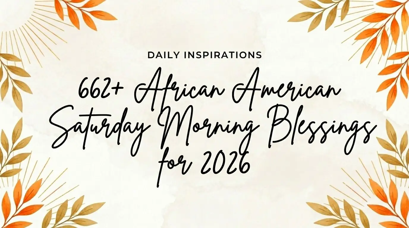 662+ African American Saturday Morning Blessings for 2026