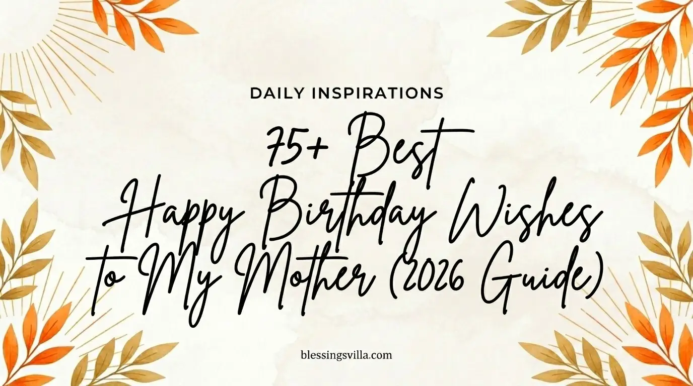 75+ Best Happy Birthday Wishes to My Mother (2026 Guide)