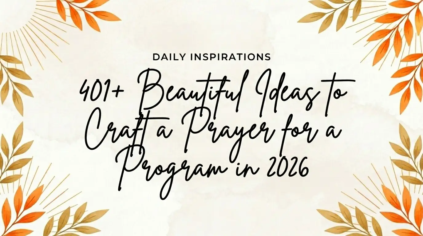401+ Beautiful Ideas to Craft a Prayer for a Program in 2026