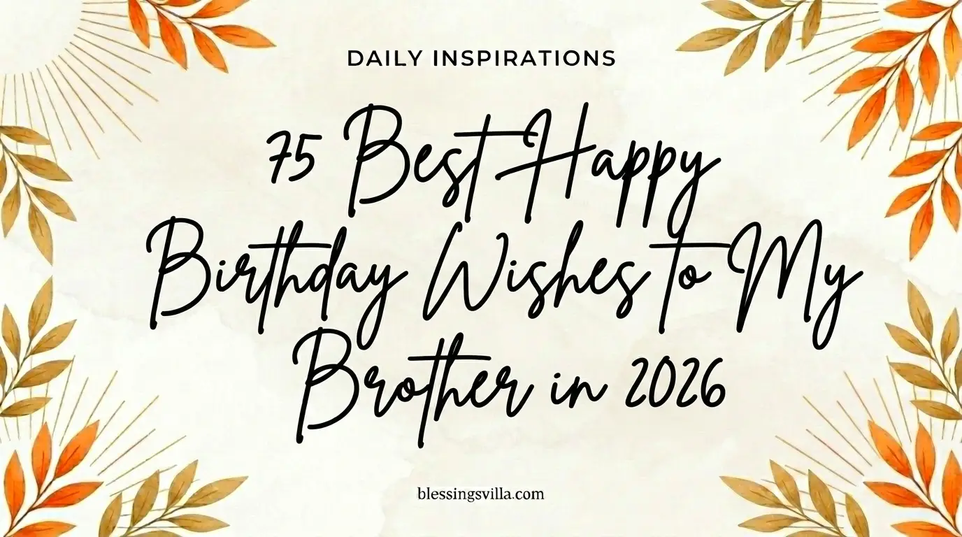 75 Best Happy Birthday Wishes to My Brother in 2026