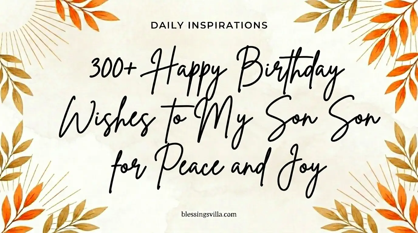 300+ Happy Birthday Wishes to My Son for Peace and Joy