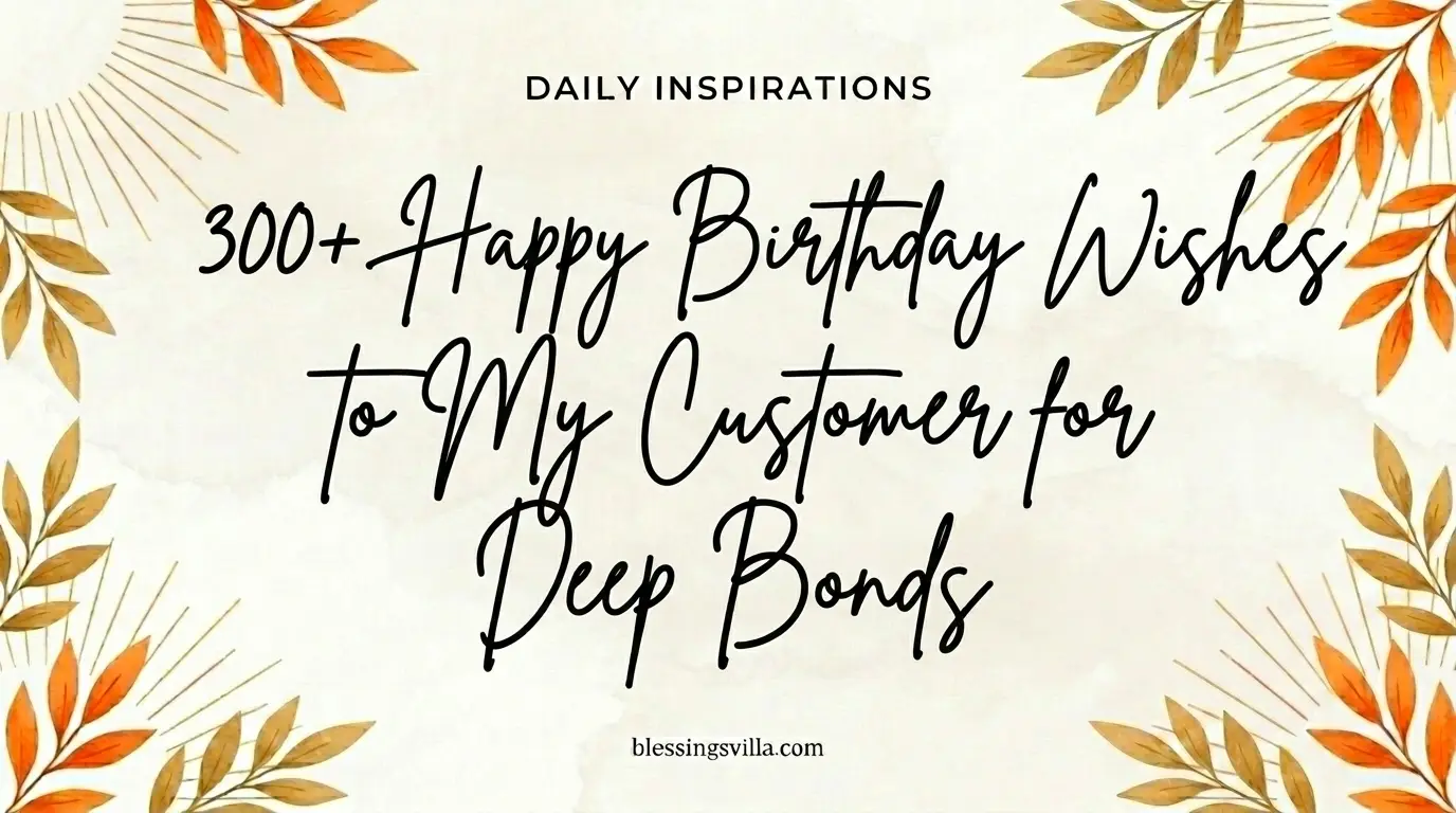 300+ Happy Birthday Wishes to My Customer for Deep Bonds