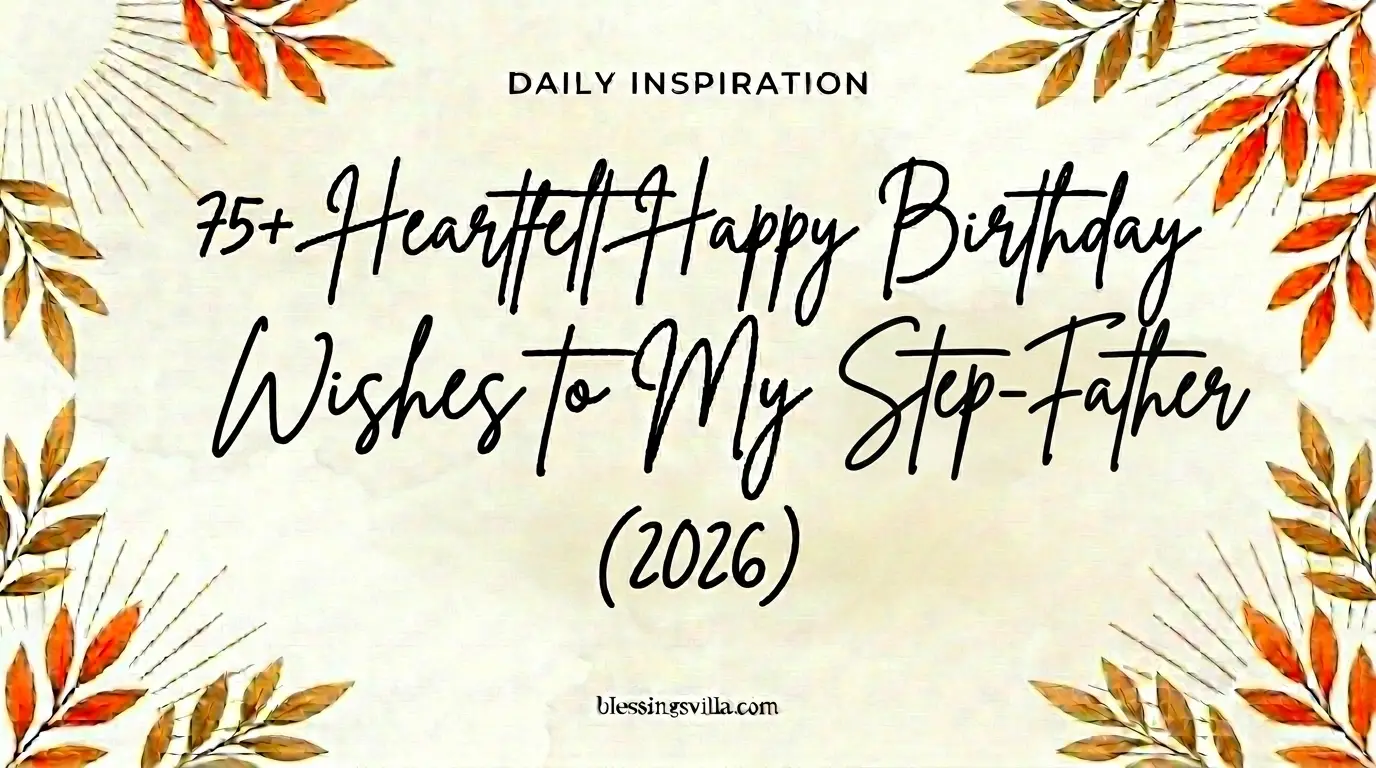 75+ Heartfelt Happy Birthday Wishes to My Step-Father (2026)