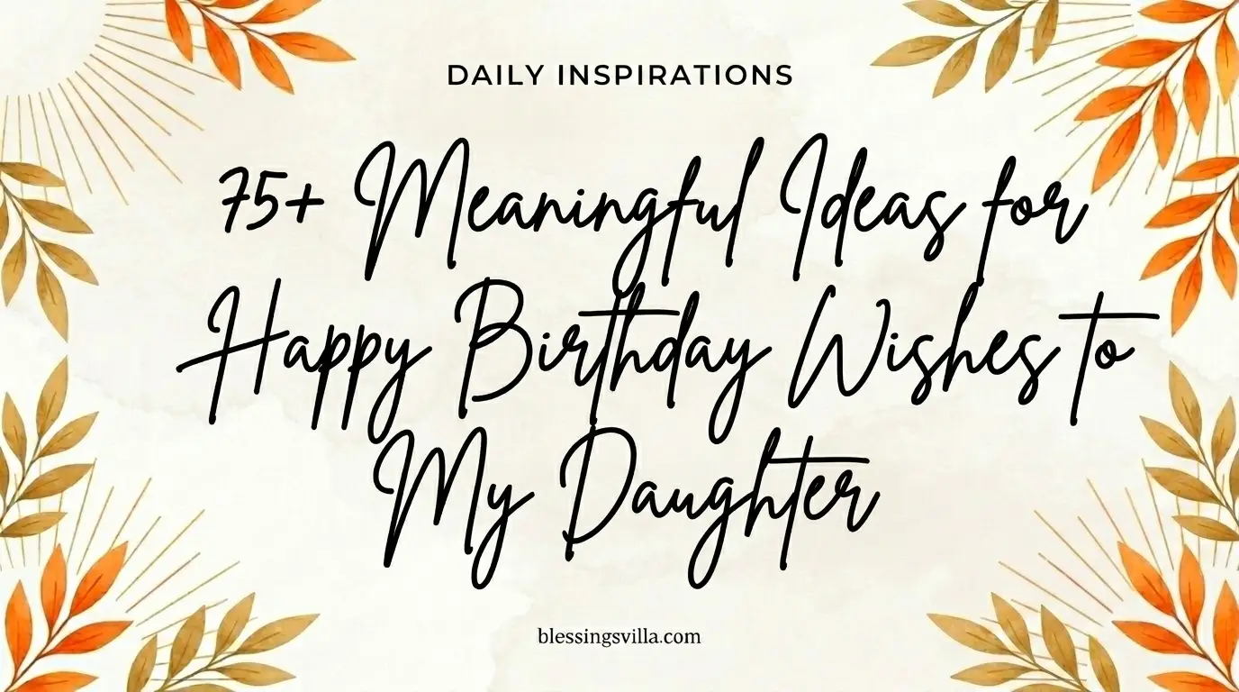 75+ Meaningful Ideas for Happy Birthday Wishes to My Daughter