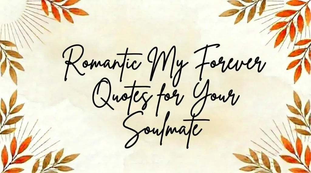 Romantic My Forever Quotes for Your Soulmate