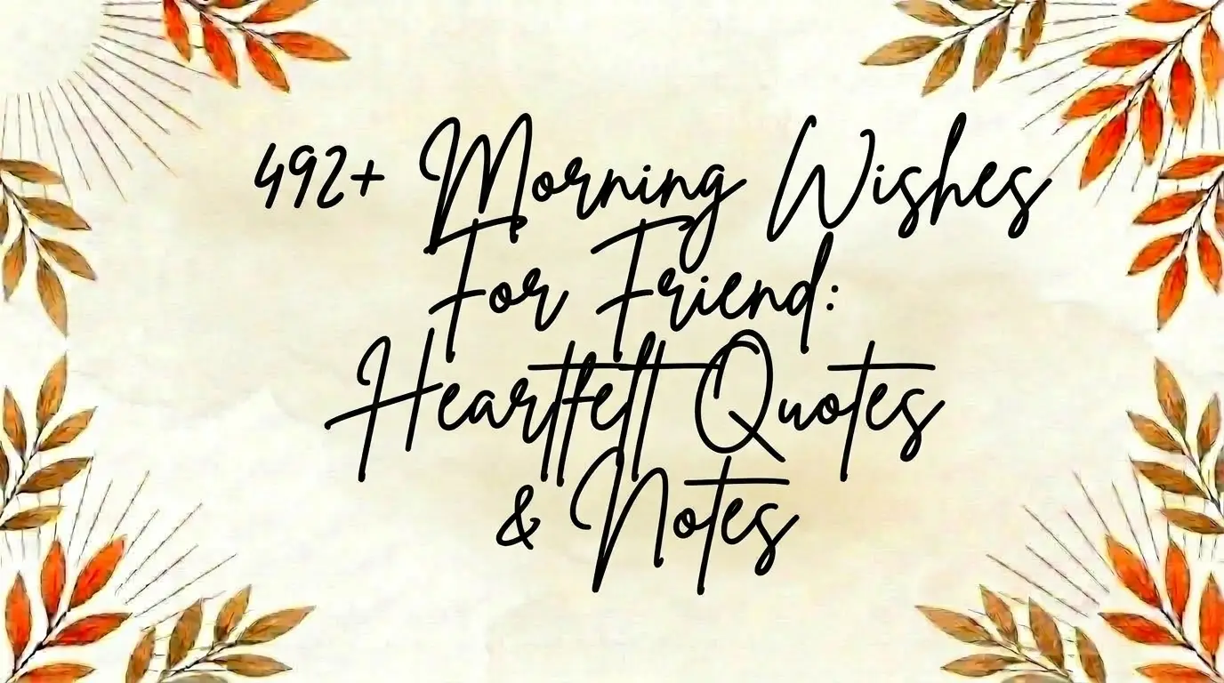 Morning Wishes For Friend: Heartfelt Quotes & Notes