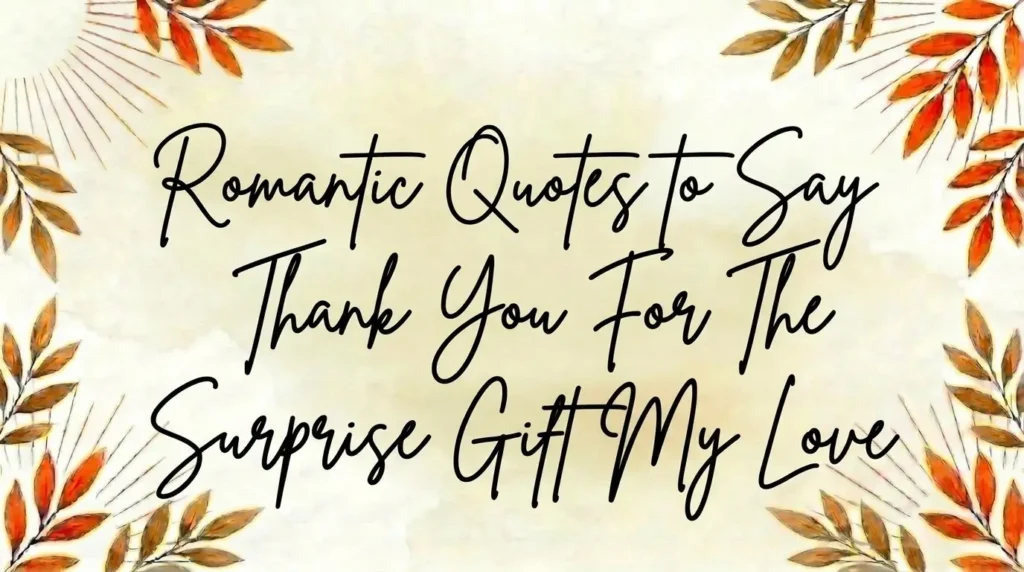 Romantic Quotes to Say Thank You For The Surprise Gift My Love