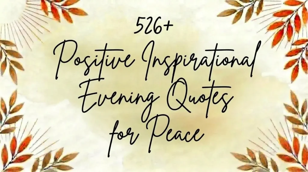 526+ Positive Inspirational Evening Quotes for Peace