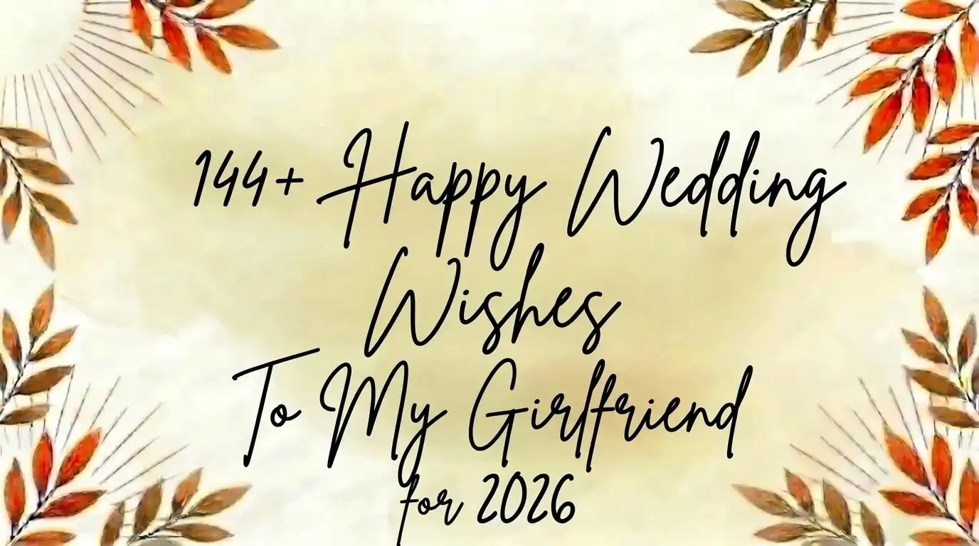 144+ Happy Wedding Wishes to My Girlfriend for 2026