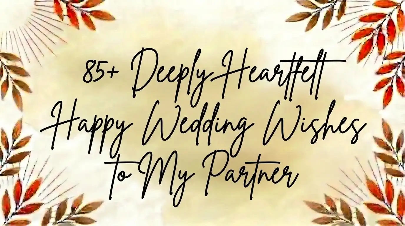 85+ Deeply Heartfelt Happy Wedding Wishes to My Partner