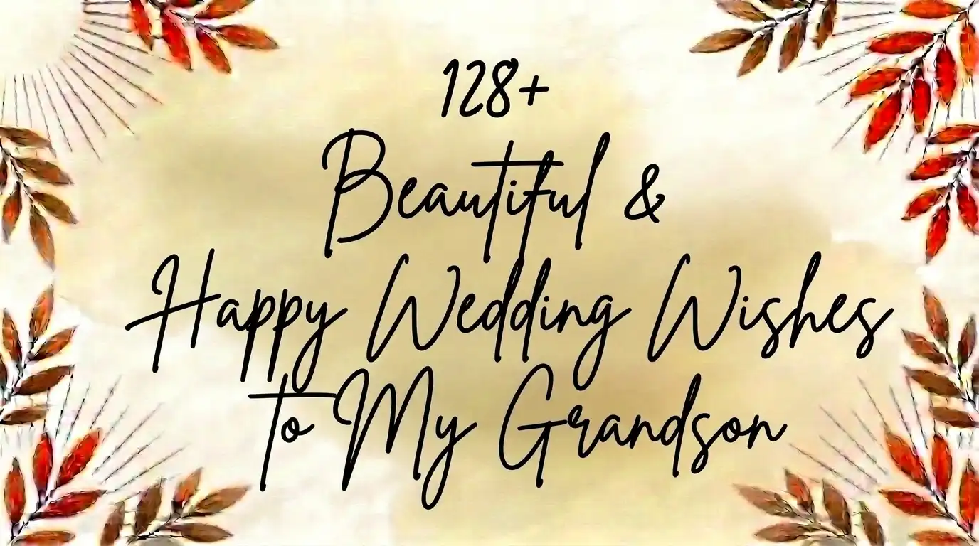 128+ Beautiful & Happy Wedding Wishes to My Grandson